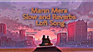 Mann Mera (Slowed+Reverb)Lofi Song Channel | Table No 21 | Lofi Remake Shantanu Music🔹 Chill&soothin