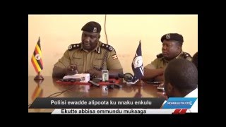 Poliisi ewadde alipoota ku nnaku enkulu