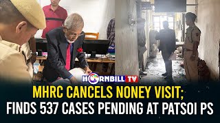 MHRC CANCELS NONEY VISIT; FINDS 537 CASES PENDING AT PATSOI PS