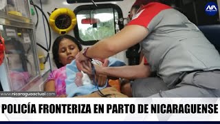 Policías fronterizos y una cruzrojista ticos fungieron como parteros de una nicaraguense