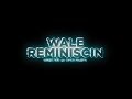 Wale - Reminiscing (Dir by @Zach_Hurth)