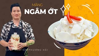 Làm Măng ngâm ớt GIÒN GIÒN CHUA CAY KHÔNG BỊ ĐẮNG| Cùng Cháu Vào Bếp