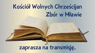 02.02.2025 niedziela - Transmisja ze Zboru Kościoła Wolnych Chrześcijan w Mławie.