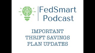 FedSmart Episode 3 -Important Thrift Savings Plan Updates