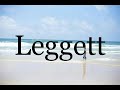 how to pronounce leggett🌈🌈🌈🌈🌈🌈pronunciation of leggett