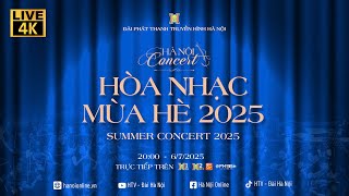 🔴TRỰC TIẾP 4K: Hòa nhạc mùa Hè 2025 | Hà Nội Concert | Trực tiếp từ Nhà hát Lớn Hà Nội