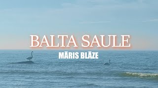 BALTA SAULE / Māris Blāze