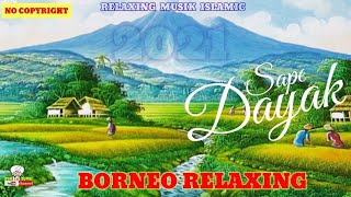 BORNEO SAPE DAYAK ETHNIC | ISLAMIC RELAXING MUSIC 2021 | موسيقى إسلامية هادئة || @Kyai DUMAY