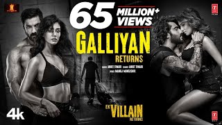 Galliyan Returns Song: Ek Villain Returns | John,Disha,Arjun,Tara | Ankit T,Manoj M, Mohit S,Ektaa K