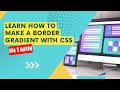 How to make a Gradient Border with CSS in 1 minute