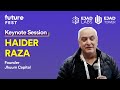 Haider Raza keynote at Future Fest 2024 | Ejad Labs