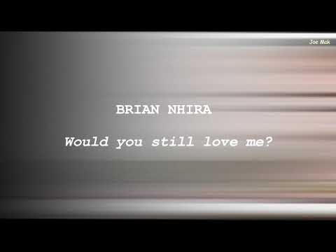 Would You Still Love Me? (Lyric) - Brian Nhira - YouTube