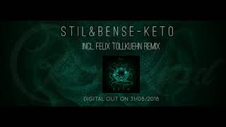 Stil \u0026 Bense - Keto (Felix Tollkuehn Remix)