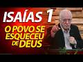 O povo se esqueceu de Deus, seu coração está longe. Pregação sobre Isaías 1 | Pastor Paulo Seabra