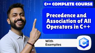 Lec-19: All Operators Precedence & Associativity | C++ programming for beginners