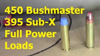 450 Bushmaster, Handloading Full Power 395 Sub X and Cast Bullets