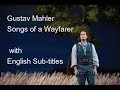 Gustav Mahler, Songs of a Wayfarer, English Sub-titles