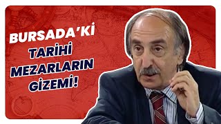 Bursa'nın Tarihi Mezar Taşları Ve Sırları! | Tarihin Arka Odası