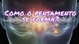 Como o pensamento se forma?