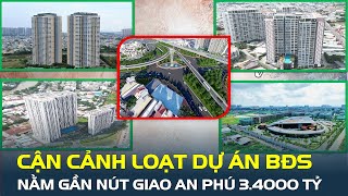 Cận cảnh loạt dự án bất động sản nằm gần nút giao thông An Phú 3.400 tỷ đồng ở TP.HCM | CafeLand