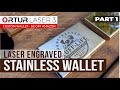 Ortur Laser Master 3 - Engraving Stainless Steel Wallet From Amazon - Cost $5.95