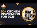 50+ KITCHEN DESIGN TRENDS 2023 | MODERN KITCHEN IDEAS | KITCHEN INSPIRATION