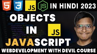 Javascript OBJECTS Tutorial | WEB DEVELOPMENT WITH DEVIL HINDI 2023