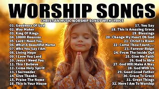 GOODNESS OF GOD ~Top Praise and Worship Songs 2025 Playlist - Nonstop Christian Gospel Songs