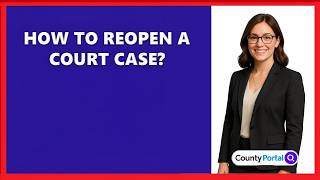 How To Reopen A Court Case?
