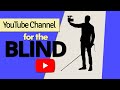 Creating A YouTube Channel For The Blind And Visually Impaired