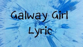Galway Girl - Ed Sheeran [Lyric]