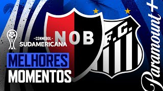 NEWELL'S OLD BOYS 1 x 0 SANTOS - MELHORES MOMENTOS | CONMEBOL SUDAMERICANA 2023
