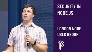 Security in Node.JS - London Node User Group - August 2019