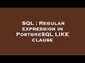 SQL : Regular expression in PostgreSQL LIKE clause