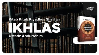 BAB Ikhlas -3 | Riyadhus Shalihin - Ustadz Abdurrahim