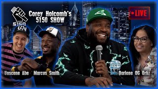 Hater Heifer of Comedy — The Corey Holcomb 5150 Show w/ Darlene Ortiz, Marcus Smith \u0026 Unscene Abe