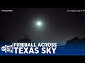 Fireball shoots across Texas sky, stunning everyone