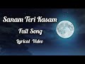 Sanam Teri Kasam(Lyrics)|Title Song|Ankit Tiwari|Palak Muchhal