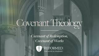 Covenant Theology | Covenant of Redemption, Covenant of Works