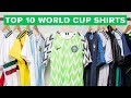 TOP 10 WORLD CUP 2018 SHIRTS | which country has the best shirt?