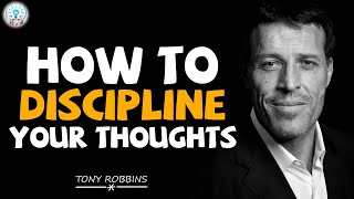 Tony Robbins Motivation - How To Discipline Your Thoughts - Tony Robbins Unshakeable