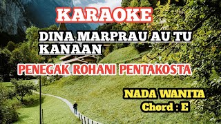 KARAOKE . DINAMARPRAU AU TU KANAAN. PENEGAK ROHANI PENTAKOSTA. NADA WANITA : CHORD : E