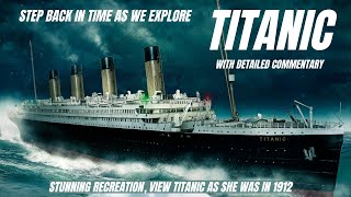 Titanic as you've never seen her! Detailed commentary with VDR's stunning recreation.