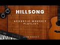 Hillsong Acoustic Worship Playlist |  @hillsongworship