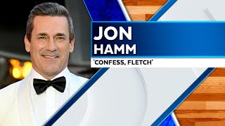 'A Really Fun, Funny Mystery:' 'Mad Men' Star Jon Hamm on Remake of Classic Comedy Film 'Fletch'