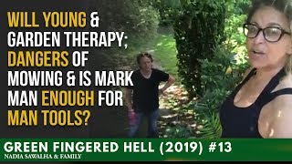 GFH (2019) #13- Will Young \u0026 Garden Therapy; Dangers of Mowing \u0026 Is Mark Man Enough for MAN TOOLS?