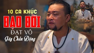 10 Ca Khúc Nhạc Vàng Đạo Đời Của ĐẠT VÕ Đáng Suy Ngẫm Nhất - Thế Mới Là Đời | Nhạc Đạo Đời 2024