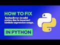 How to fix  SyntaxError: invalid syntax due to incorrect lambda expression us... in Python