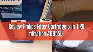 Review Philips Filter Cartridge 5-in-1 RO filtration ADD550 Replacement for ADD6910 Water Dispenser