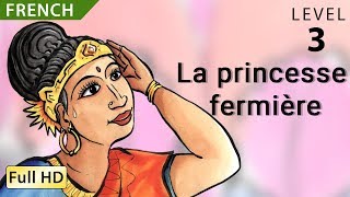 The Princess Farmer: Learn French with Subtitles - Story for Children 